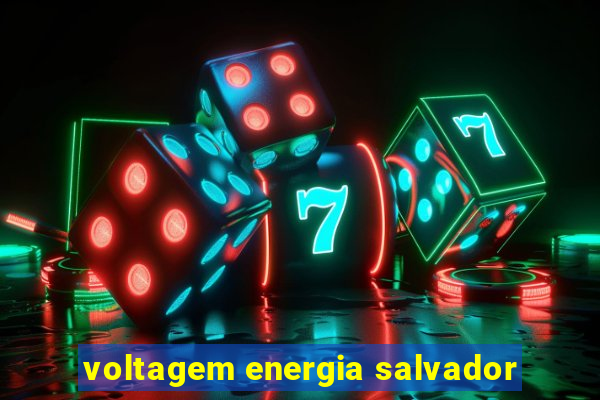 voltagem energia salvador